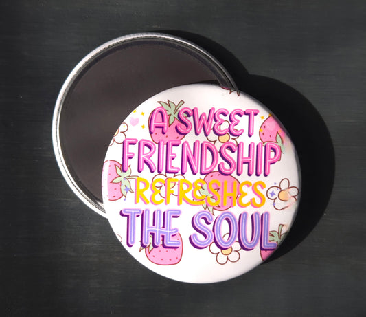 A sweet friendship refreshes the soul