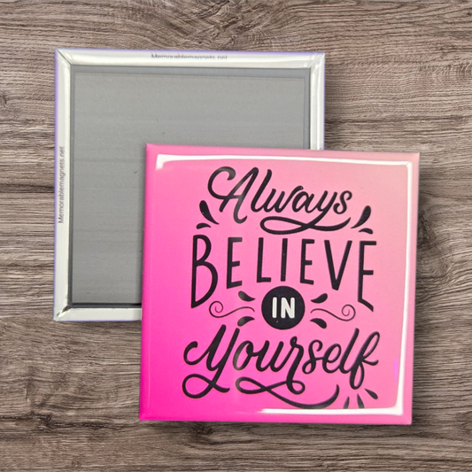 Always believe in yourself